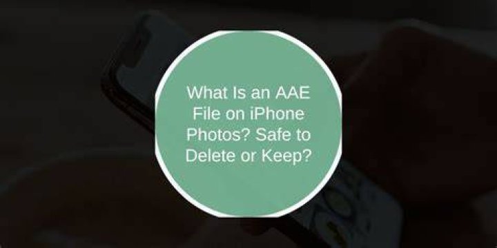 AAE File Is It Safe To Delete An? AAE File?
